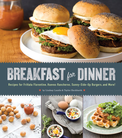 Breakfast for Dinner by Lindsay Landis and Taylor Hackbarth