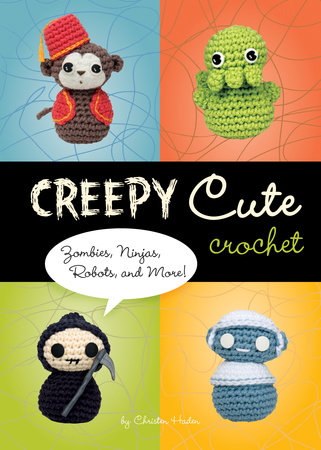 Creepy Cute Crochet by Christen Haden