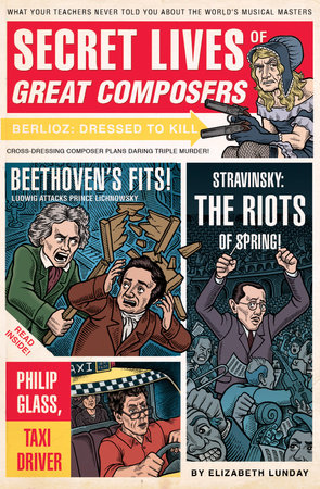 Secret Lives of Great Composers by Elizabeth Lunday