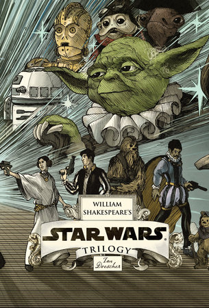 William Shakespeare's Star Wars Trilogy: The Royal Imperial Boxed Set by Ian Doescher