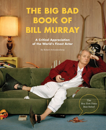 The Big Bad Book of Bill Murray by Robert Schnakenberg