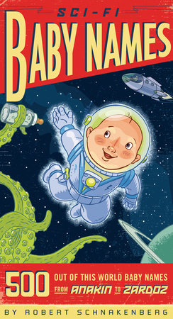 Sci-Fi Baby Names by Robert Schnakenberg