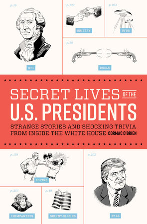 Secret Lives of the U.S. Presidents by Cormac O'Brien
