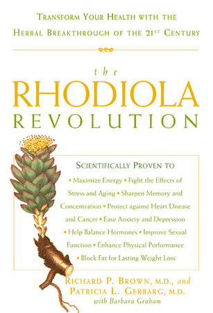 The Rhodiola Revolution by Richard P. Brown, Patricia L. Gerbarg and Barbara Graham