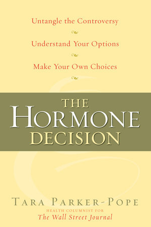 The Hormone Decision by Tara Parker-Pope