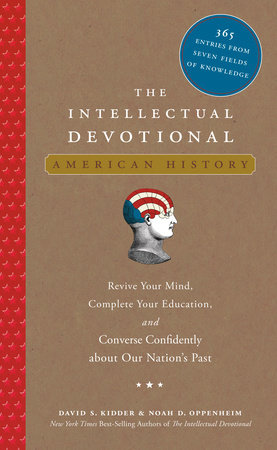 The Intellectual Devotional: American History by David S. Kidder and Noah D. Oppenheim