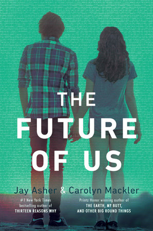 The Future of Us by Jay Asher and Carolyn Mackler