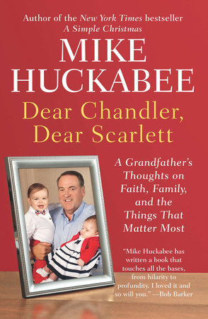 Dear Chandler, Dear Scarlett by Mike Huckabee