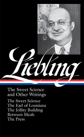 A. J. Liebling: The Sweet Science and Other Writings (LOA #191) by A.J. Liebling
