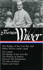 Thornton Wilder: The Bridge of San Luis Rey and Other Novels 1926-1948 (LOA #194)