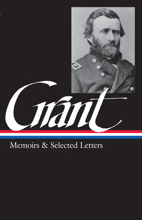 Ulysses S. Grant: Memoirs & Selected Letters (LOA #50) by Ulysses S. Grant