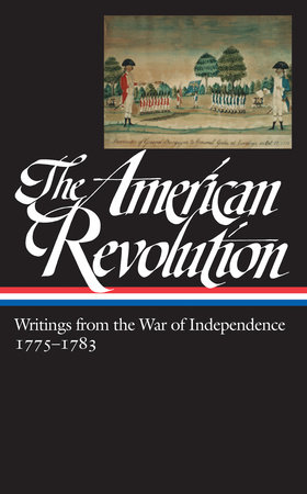 The American Revolution: Writings from the War of Independence 1775-1783 (LOA  #123) by Various
