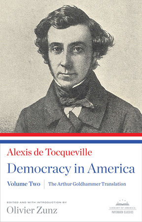 Democracy in America: The Arthur Goldhammer Translation, Volume Two by Alexis de Tocqueville
