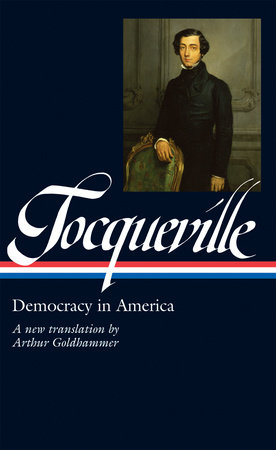 Alexis de Tocqueville: Democracy in America (LOA #147) by Alexis de Tocqueville