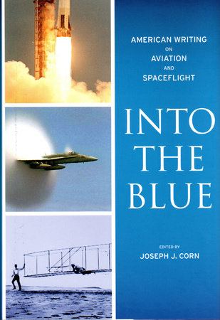Into the Blue: American Writing on Aviation and Spaceflight by 