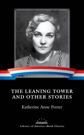 The Leaning Tower and Other Stories by Katherine Anne Porter