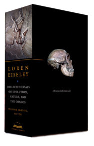 Loren Eiseley: Collected Essays on Evolution, Nature, and the Cosmos