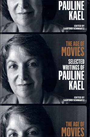 The Age of Movies: Selected Writings of Pauline Kael