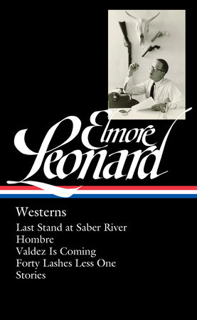 Elmore Leonard: Westerns (LOA #308) by Elmore Leonard