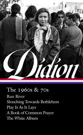 Joan Didion: The 1960s & 70s (LOA #325) by Joan Didion