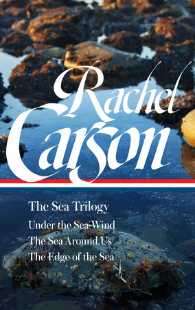 Rachel Carson: The Sea Trilogy (LOA #352) by Rachel Carson