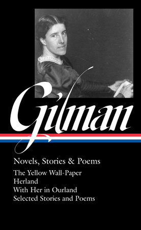 Charlotte Perkins Gilman: Novels, Stories & Poems (LOA #356) by Charlotte Perkins Gilman