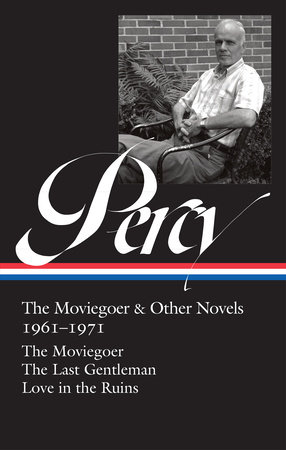 Walker Percy: The Moviegoer & Other Novels 1961-1971 (LOA #380) by Walker Percy