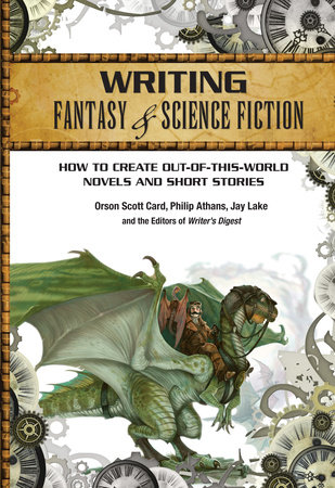 Writing Fantasy & Science Fiction by Orson Scott Card, Philip Athans and Jay Lake