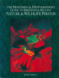 The Professional Photographer's Guide to Shooting & Selling Nature & Wildlife Photos