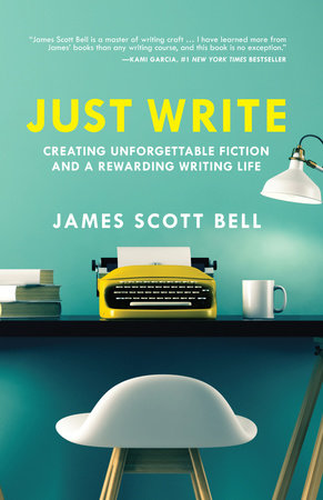 Just Write by James Scott Bell