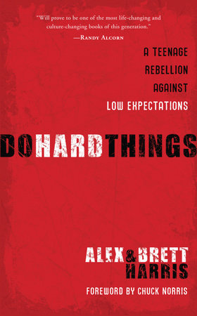 Do Hard Things by Alex Harris and Brett Harris