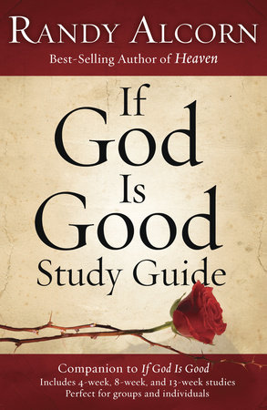 If God Is Good Study Guide by Randy Alcorn