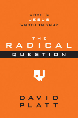 The Radical Question by David Platt