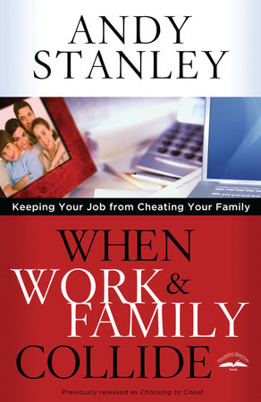 When Work and Family Collide by Andy Stanley