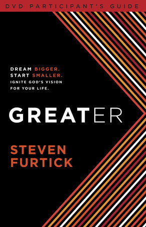 Greater Participant's Guide by Steven Furtick