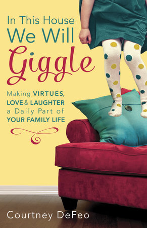 In This House, We Will Giggle by Courtney DeFeo
