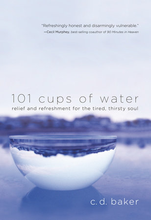 101 Cups of Water by C.D. Baker