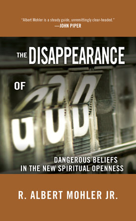 The Disappearance of God by Dr. R. Albert Mohler