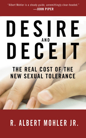 Desire and Deceit by Dr. R. Albert Mohler