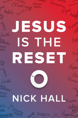 Jesus Is the Reset by Nick Hall