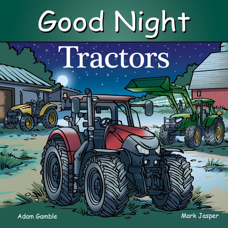 Good Night Tractors by Adam Gamble and Mark Jasper