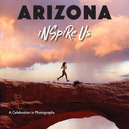 Arizona Inspire Us by Adam Gamble