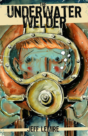 The Underwater Welder by Jeff Lemire