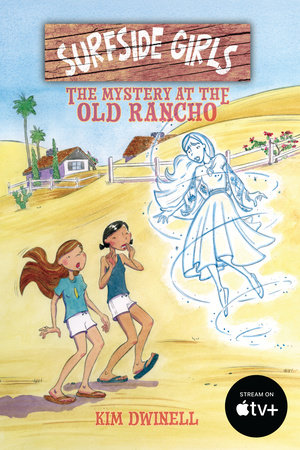 Surfside Girls: The Mystery at the Old Rancho by Kim Dwinell