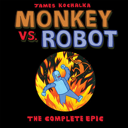Monkey vs. Robot: The Complete Epic by James Kochalka