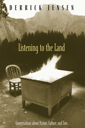 Listening to the Land by Derrick Jensen