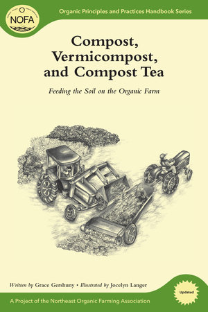 Compost, Vermicompost and Compost Tea by Grace Gershuny