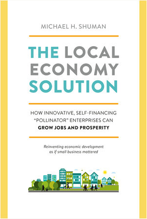 The Local Economy Solution by Michael Shuman
