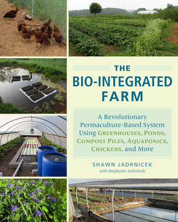 The Bio-Integrated Farm by Shawn Jadrnicek and Stephanie Jadrnicek