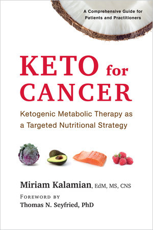 Keto for Cancer by Miriam Kalamian